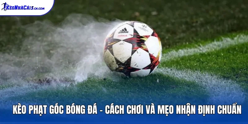 Kèo Phạt Góc